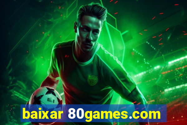 baixar 80games.com